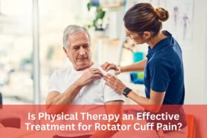 Is Physical Therapy an Effective Treatment for Rotator Cuff Pain