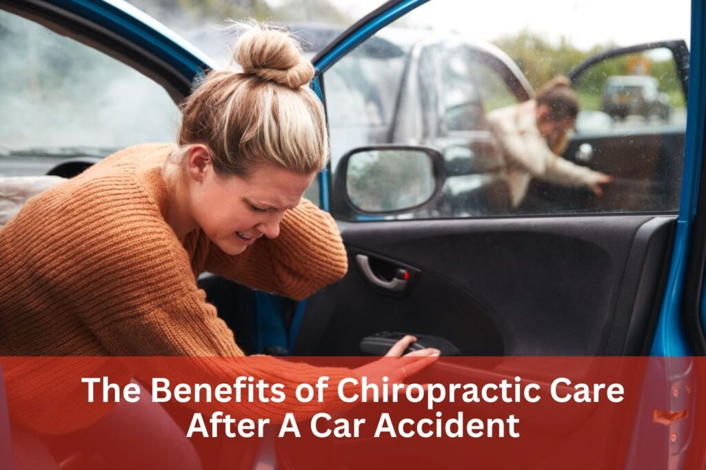 The Benefits of Chiropractic Care After A Car Accident